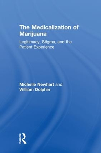 Паперова книга «The Medicalization of Marijuana: Legitimacy, Stigma, and the Patient Experience», авторів Мішель Ньюхарт, Вільям Дельфін - фото №1