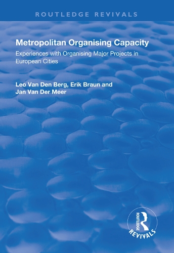 Бумажная книга «Metropolitan Organising Capacity: Experiences with Organising Major Projects in European Cities», авторов Эрик Браун, Ян ван дер Меер, Лео ван ден Берг - фото №1