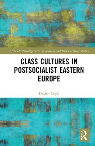 Бумажная книга «Class Cultures in Post-Socialist Eastern Europe», автор Ажен Чепич - фото №1