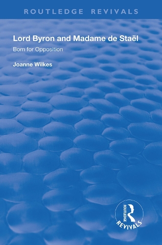 Паперова книга «Lord Byron and Madame de Staël: Born for Opposition», автор Джоанна Вілкс - фото №1