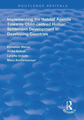 Бумажная книга «Implementing the Habit Agenda: Towards Child-centred Human Settlement Development in Developing Countries», авторов Андре Дзикус, Эдмундо Верна, Линетт Очола, Мано Кумарасурияр - фото №1