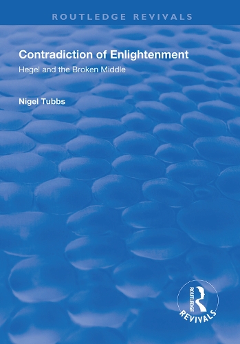 Бумажная книга «Contradiction of Enlightenment: Hegel and the Broken Middle», автор Найджел Таббс - фото №1