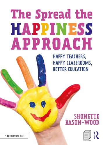 Бумажная книга «The Spread the Happiness Approach: Happy Teachers, Happy Classrooms, Better Education», автор Шонетт Бейсон-Вуд - фото №1