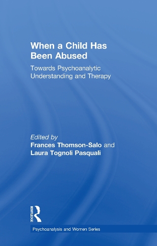 Бумажная книга «When a Child Has Been Abused: Towards Psychoanalytic Understanding and Therapy», авторов Фрэнсис Томсон-Сало, Лаура Тоньоли Паскуали - фото №1