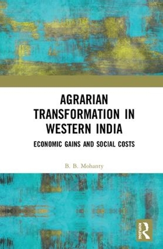 Бумажная книга «Agrarian Transformation in Western India: Economic Gains and Social Costs», автор Б. Б. Моханти - фото №1