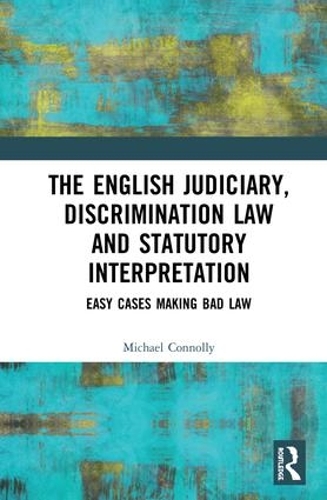 Бумажная книга «The Judiciary, Discrimination Law and Statutory Interpretation: Easy Cases Making Bad Law», автор Майкл Коннолли - фото №1