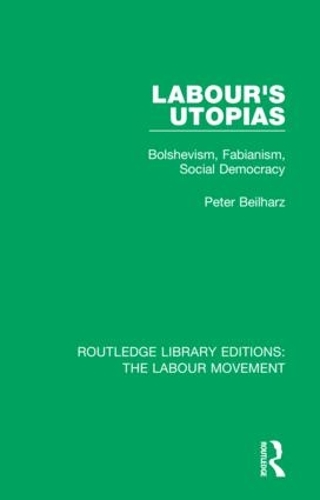 Бумажная книга «Labour's Utopias: Bolshevism, Fabianism, Social Democracy», автор Петер Бейльхарц - фото №1
