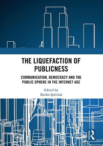 Бумажная книга «The Liquefaction of Publicness: Communication, Democracy and the Public Sphere in the Internet Age» - фото №1