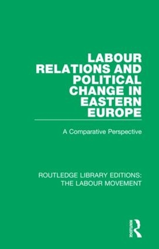 Бумажная книга «Labour Relations and Political Change in Eastern Europe: A Comparative Perspective» - фото №1