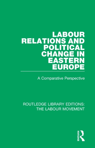Бумажная книга «Labour Relations and Political Change in Eastern Europe: A Comparative Perspective» - фото №1