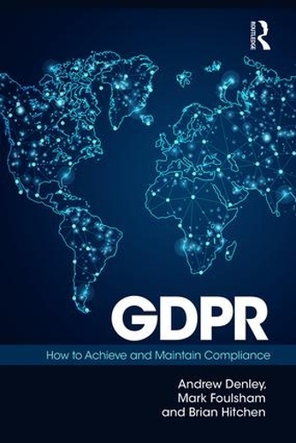 Паперова книга «GDPR: How To Achieve and Maintain Compliance», авторів Ендрю Денлі, Брайан Хітчен, Марк Фолшем - фото №1