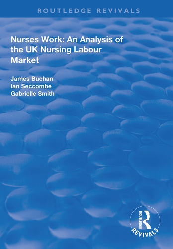Бумажная книга «Nurses Work: An Analysis of the UK Nursing Labour Market», авторов Габриэль Смит, Ян Секкомб, Джеймс Бьюкен - фото №1