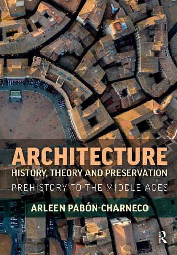 Бумажная книга «Architecture History, Theory and Preservation: Prehistory to the Middle Ages», автор Арлин Пабон-Чарнеко - фото №1