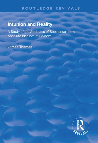 Бумажная книга «Intuition and Reality: A Study of the Attributes of Substance in the Absolute Idealism of Spinoza», автор Джеймс Томас - фото №1