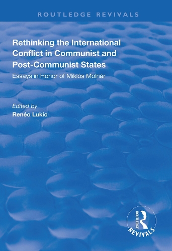 Бумажная книга «Rethinking the International Conflict in Communist and Post-communist States: Essays in Honour of Miklos Molnar» - фото №1