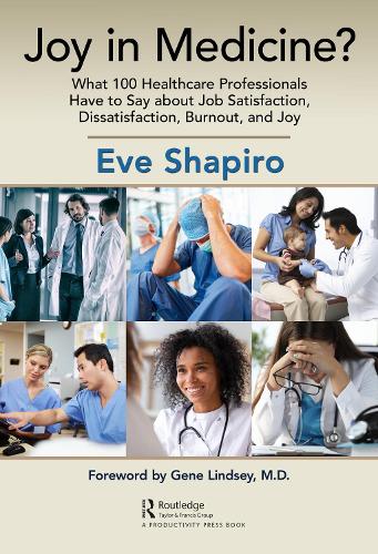 Бумажная книга «Joy in Medicine?: What 100 Healthcare Professionals Have to Say about Job Satisfaction, Dissatisfaction, Burnout, and Joy», автор Ева Шапиро - фото №1