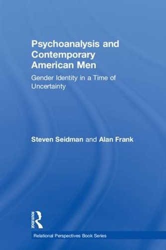 Бумажная книга «Psychoanalysis and Contemporary American Men: Gender Identity in a Time of Uncertainty», авторов Алан Фрэнк, Стивен Сейдман - фото №1