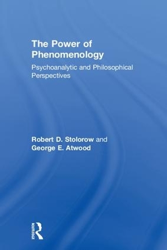 Бумажная книга «The Power of Phenomenology: Psychoanalytic and Philosophical Perspectives», авторов Джордж Э. Этвуд, Роберт Д. Столороу - фото №1