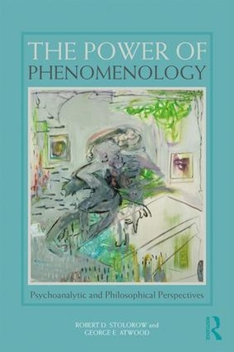 Бумажная книга «The Power of Phenomenology: Psychoanalytic and Philosophical Perspectives», авторов Джордж Э. Этвуд, Роберт Д. Столороу - фото №1