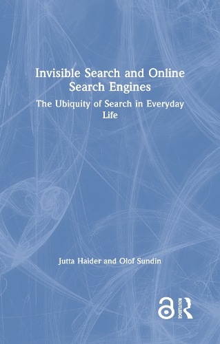 Бумажная книга «Invisible Search and Online Search Engines: The Ubiquity of Search in Everyday Life», авторов Ютта Хайдер, Олоф Сундин - фото №1