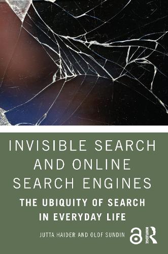 Бумажная книга «Invisible Search and Online Search Engines: The Ubiquity of Search in Everyday Life», авторов Ютта Хайдер, Олоф Сундин - фото №1