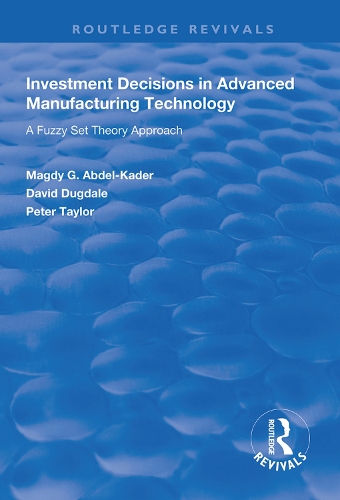 Бумажная книга «Investment Decisions in Advanced Manufacturing Technology: A Fuzzy Set Theory Approach», авторов Дэвид Дагдейл, Магди Г. Абдель-Кадер - фото №1