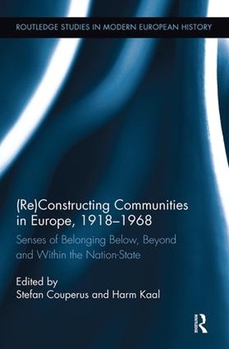 Бумажная книга «(Re)Constructing Communities in Europe, 1918-1968: Senses of Belonging Below, Beyond and Within the Nation-State» - фото №1