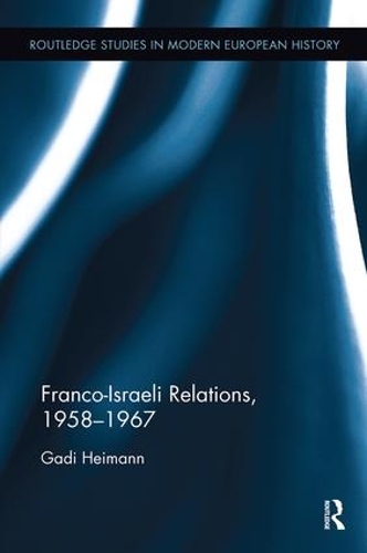 Бумажная книга «Franco-Israeli Relations, 1958-1967», автор Гади Хайманн - фото №1