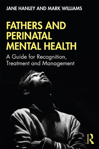 Бумажная книга «Fathers and Perinatal Mental Health: A Guide for Recognition, Treatment and Management», авторов Джейн Хэнли, Марк Уильямс - фото №1