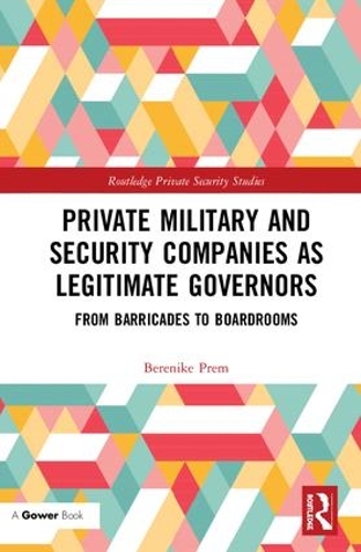 Бумажная книга «Private Military and Security Companies as Legitimate Governors: From Barricades to Boardrooms», автор Беренике Прем - фото №1