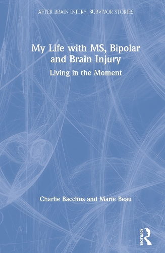 Бумажная книга «My Life with MS, Bipolar and Brain Injury: Living in the Moment», авторов Чарли Бахус, Мари Бо - фото №1
