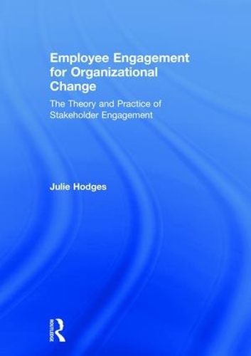 Бумажная книга «Employee Engagement for Organizational Change: The Theory and Practice of Stakeholder Engagement», автор Джули Ходжес - фото №1