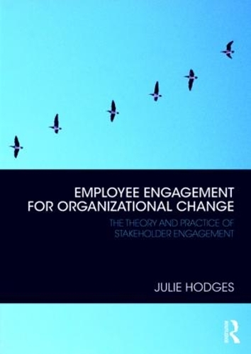Бумажная книга «Employee Engagement for Organizational Change: The Theory and Practice of Stakeholder Engagement», автор Джули Ходжес - фото №1