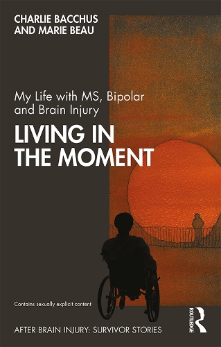 Бумажная книга «My Life with MS, Bipolar and Brain Injury: Living in the Moment», авторов Чарли Бахус, Мари Бо - фото №1