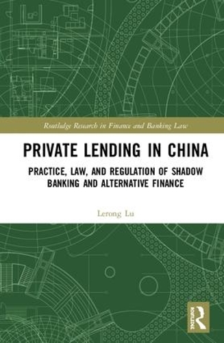 Бумажная книга «Private Lending in China: Practice, Law, and Regulation of Shadow Banking and Alternative Finance», автор Леронг Лу - фото №1