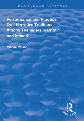 Бумажная книга «Performance and Practice: Oral Narrative Traditions Amongst Teenagers in Britain and Ireland», автор Майкл Уилсон - фото №1