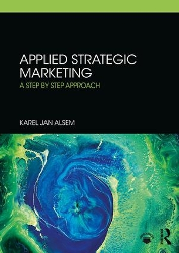 Бумажная книга «Applied Strategic Marketing: A Step by Step Approach», автор Карел Джан Алсем - фото №1