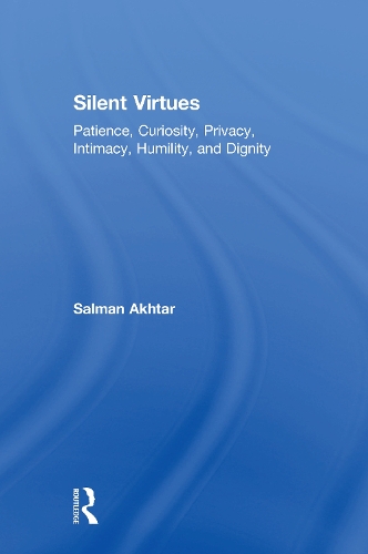 Паперова книга «Silent Virtues: Patience, Curiosity, Privacy, Intimacy, Humility, and Dignity», автор Салман Ахтар - фото №1
