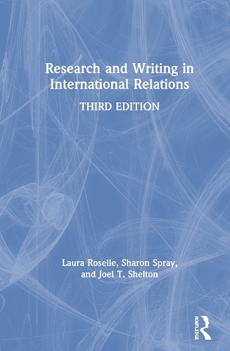 Паперова книга «Research and Writing in International Relations», авторів Джоел Т. Шелтон, Лора Розель, Шерон Спрей - фото №1