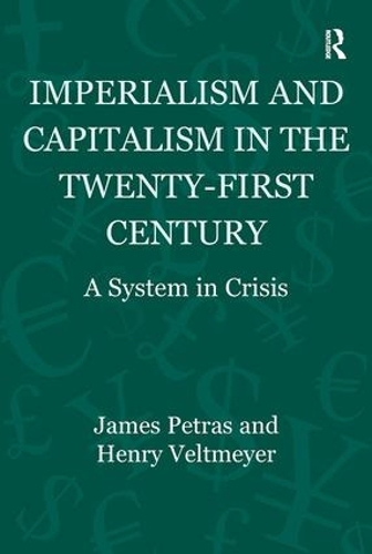 Бумажная книга «Imperialism and Capitalism in the Twenty-First Century: A System in Crisis», авторов Генри Вельтмайер, Умберто Маркес, Джеймс Петрас - фото №1
