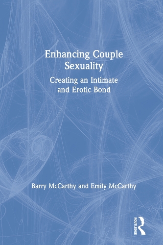 Бумажная книга «Enhancing Couple Sexuality: Creating an Intimate and Erotic Bond», авторов Барри Маккарти, Эмили Маккарти - фото №1