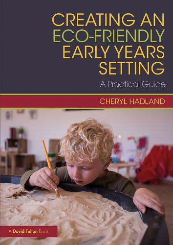 Паперова книга «Creating an Eco-Friendly Early Years Setting: A Practical Guide», автор Шеріл Гедланд - фото №1