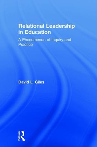 Паперова книга «Relational Leadership in Education: A Phenomenon of Inquiry and Practice», автор Девід Л. Джайлз - фото №1