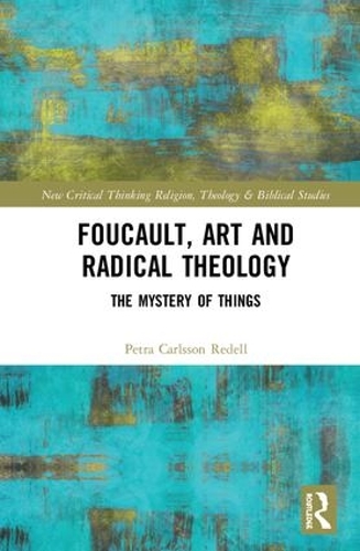 Бумажная книга «Foucault, Art, and Radical Theology: The Mystery of Things», автор Петра Карлссон Ределл - фото №1