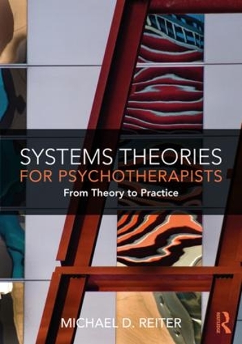 Бумажная книга «Systems Theories for Psychotherapists: From Theory to Practice», автор Майкл Д. Райтер - фото №1