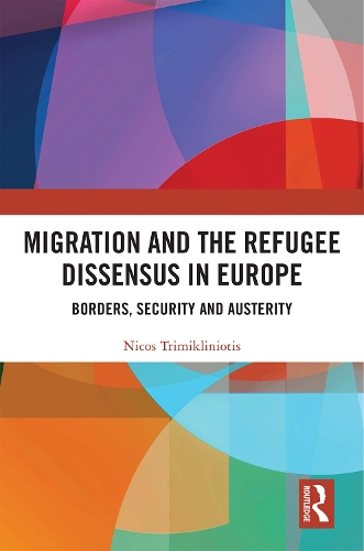 Паперова книга «Migration and the Refugee Dissensus in Europe: Borders, Security and Austerity», автор Нікос Тріміклініотіс - фото №1