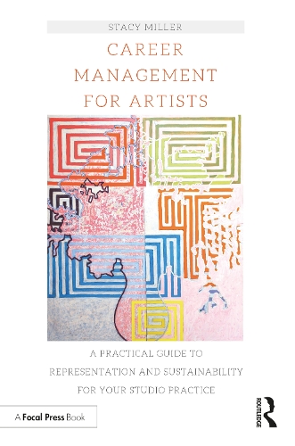 [object Object] «Career Management for Artists: A Practical Guide to Representation and Sustainability for Your Studio Practice», автор Стейсі Міллер - фото №1