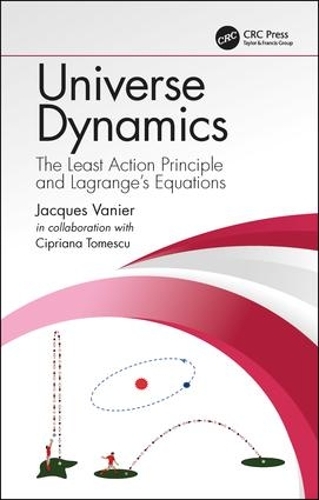 Бумажная книга «Universe Dynamics: The Least Action Principle and Lagrange’s Equations», авторов Чиприана Томеску (Мандаче), Жак Ванье - фото №1