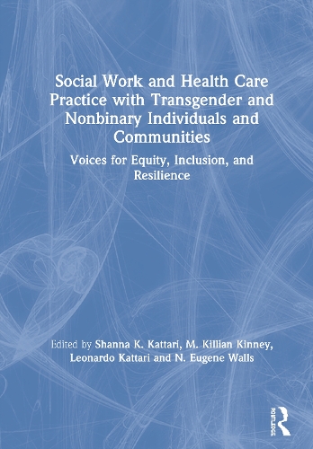 Бумажная книга «Social Work and Health Care Practice with Transgender and Nonbinary Individuals and Communities: Voices for Equity, Inclusion, and Resilience» - фото №1