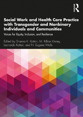 Бумажная книга «Social Work and Health Care Practice with Transgender and Nonbinary Individuals and Communities: Voices for Equity, Inclusion, and Resilience» - фото №1